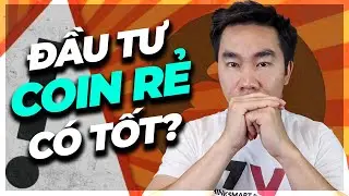 Sự thật bất ngờ khi đầu tư vào coin rẻ!
