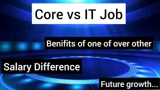 Core jobs vs IT Job | Salary Difference | Benefits of one over other #CoreJobs