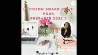 47. Le vision board utile pour préparer 2022 ? - Koura, DPAP La Note Vocale