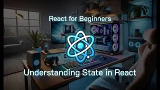 Understanding State in React: A Beginner's Guide