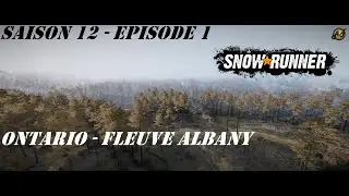 SNOWRUNNER S12E1 FR - Ontario - Fleuve Albany