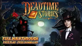 DEADTIME STORIES - WALKTHROUGH