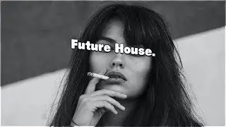 Best Future House┃Top Of Charts & Deep Electro┃Dance Music ♫♫♫