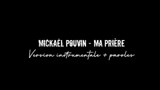 Mickaël Pouvin - Ma prière ( INSTRU + PAROLES )