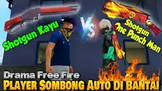Drama Free Fire - Shotgun Kayu Vs Shotgun One Punch Man | Bantai Player Sombong.