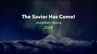 The Savior Has Come!