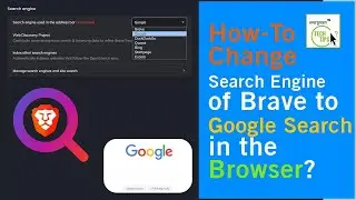 How you can Change Search Engine of Brave to Google Search Engine in the Browser