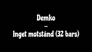 Demko - Inget motstånd (32 bars)