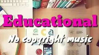 Educational background music for educational videos NO COPYRIGHT