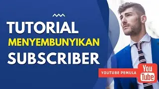Cara Menyembunyikan Jumlah Subscribe Di Youtube | Tutorial Menyembunyikan Subscriber
