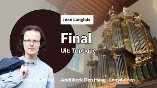 Langlais: Final (from: Triptique) | Gerben Budding, Abbey Church The Hague-Loosduinen