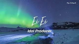 Ei Ei lyric - Idol Producer [Empty Arena Ver.] [Pin|Chi|Eng]