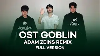 OST GOBLIN ADAM ZEINS REMIX (FULL VERSION)