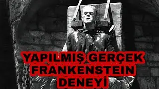 Tarihteki Gerçek FRANKENSTEİN Deneyi !