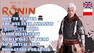 RISE OF THE RONIN DOJO GUIDE HOW TO MASTER THE ONE EYED ASSASSIN BOSS [HARD, NO DAMAGE, ITEMS, ARTS]