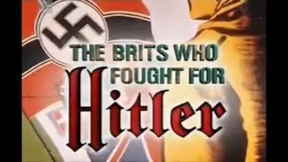 The Brits Who Fought For Hitler - Full Documentary