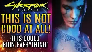 Cyberpunk 2077 - This Is NOT Good At All...This Could  Ruin Everything!  CD Projekt Responds!