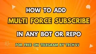 How To Add Multiple Force Subscribe In Any Repo Or Bot For Free On Telegram | Tech VJ