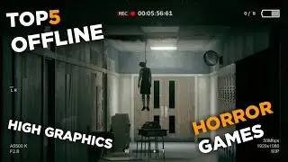 TOP 5 OFFLINE HIGH GRAPHICS HORROR GAMES | LIKE OUTLAST | ANDROID | IOS