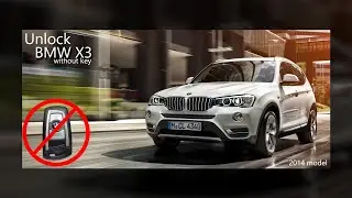 Unlock BMW X3 without key