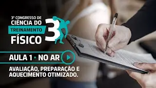 [Aula 1] Congresso de Ciência do Treinamento Físico l Avaliação, preparação e aquecimento otimizado