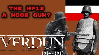 VERDUN MP18 A Noob Gun? WW1 Game Series 1914-1918