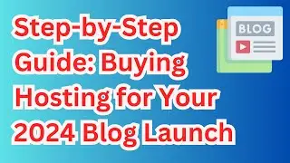 Step-by-Step Guide: Buying Hosting for Your 2024 Blog Launch