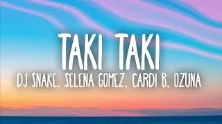 DJ Snake, Selena Gomez, Ozuna, Cardi B – Taki Taki Lyrics