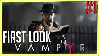 Vampyr - First Look, Part 1
