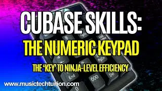 Cubase Skills:  Numeric Keypad Ninja Shortcut Skills