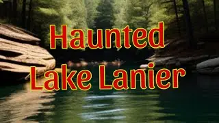 Haunted Lake Lanier . Full Documentary.  By Hollywood Magic Productions #Freemovie #FreeDocumentary