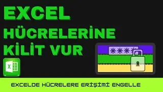 EXCEL HÜCRELERİNE KİLİT VUR | Excelde Hücre Nasıl Kilitlenir | Excel Hücrelerinizi Kilitleyin!!!