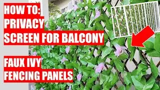 HOW TO: PRIVACY SCREEN for BALCONY using Faux Ivy Privacy Screens