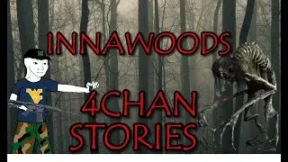 10 DANGEROUS Innawoods Stories | 4Chan /x/ Greentext