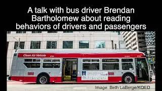 How a bus driver predicts the behavior of drivers and passengers, with Brendan Bartholomew