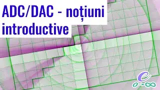 ADC/DAC - noțiuni introductive