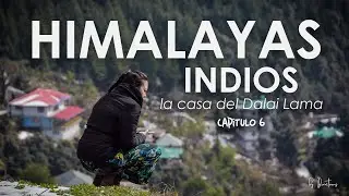 HIMALAYAS INDIOS, la casa del Dalai Lama (CAPÍTULO 06)