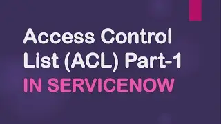 ACL in #ServiceNow| Access Control List Part-1 with implementation of real time example|#Servicenow