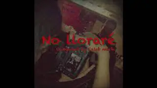 No lloraré - Caleb Marín