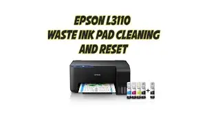 Epson L3110 Waste Ink Pad Cleaning And Reset | Tutorials - Printer Repair