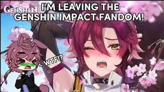 I'M LEAVING THE GENSHIN IMPACT FANDOM!! (TW! NSFW)