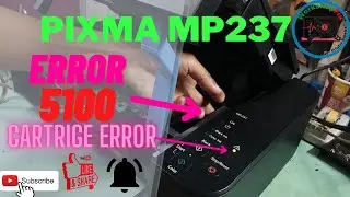 CANON PIXMA MP237 - ERROR 5100, CARTRIGE ERROR, WARNING ERROR
