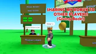 Sharing my ROBUX to other ROBLOX players! (Giving back)