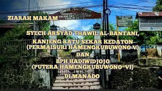 ZIARAH MAKAM SYECH ARSYAD THAWIL AL-BANTANI, GKR SEKAR KEDATON DAN GPH HADIWIDJOJO DI MANADO