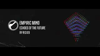 Empiric Mind  - Echoes Of The Future (Original Mix) [Techno Peak Time / Driving]