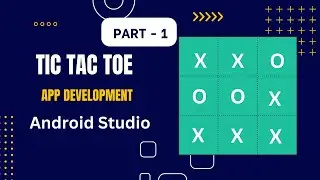 Tic Tac Toe App Development in Android Studio | Part - 1