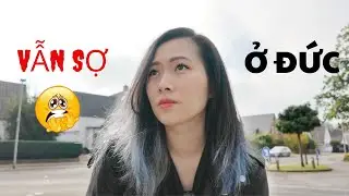 8 NĂM Ở Đức RỒI VẪN SỢ những điều này!