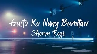 Sheryn Regis - Gusto Ko Nang Bumitaw (Lyrics)