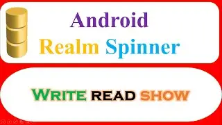 Android Realm Database Ep.01 : Spinner - Save,Retrieve
