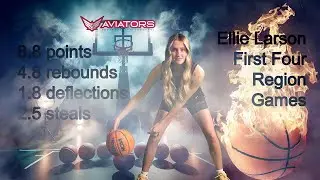 Ellie Larson Basketball HIghlights - First Four Games in Region 2024